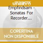 Empfindsam - Sonatas For Recorder (Sacd) cd musicale di Empfindsam