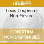 Louis Couperin - Non Mesure cd