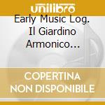 Early Music Log. Il Giardino Armonico (Live-Aufn. cd