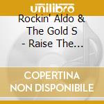 Rockin' Aldo & The Gold S - Raise The Flag cd musicale di Rockin' Aldo & The Gold S