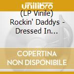 (LP Vinile) Rockin' Daddys - Dressed In Style/Proud To (7')