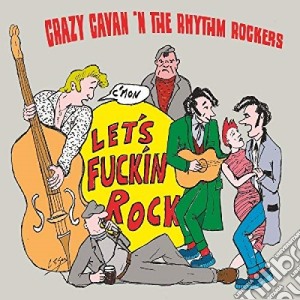 (LP Vinile) Crazy Cavan & The Rhythm Rockers - Let's Fuckin Rock lp vinile di Crazy Cavan 'N The Rhythm