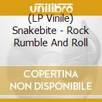 (LP Vinile) Snakebite - Rock Rumble And Roll vinile
