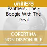Panthers, The - Boogie With The Devil cd musicale