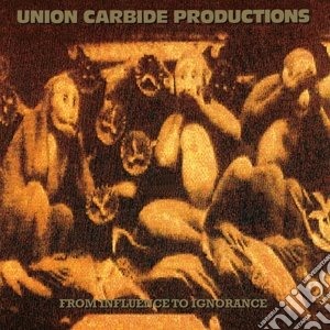 (LP Vinile) Union Carbide Productions - From Influence To Ignorance (180g) lp vinile di Union Carbide Productions