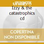 Izzy & the catastrophics cd cd