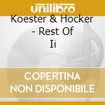 Koester & Hocker - Rest Of Ii cd musicale di Koester & Hocker