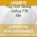 Fug Und Janina - Unfug F?R Alle