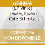 (LP Vinile) Heuser,Bjoern - Cafe Schmitz (Lp+Cd) vinile