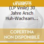 (LP Vinile) 30 Jahre Arsch Huh-Wachsam Bleiben (3Lp) / Various vinile
