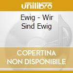 Ewig - Wir Sind Ewig cd