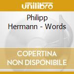 Philipp Hermann - Words cd musicale di Philipp Hermann
