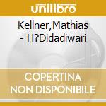 Kellner,Mathias - H?Didadiwari cd