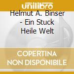 Helmut A. Binser - Ein Stuck Heile Welt cd