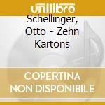 Schellinger, Otto - Zehn Kartons cd musicale di Schellinger, Otto