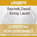 Reichelt,David - Konig Laurin cd