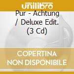 Pur - Achtung / Deluxe Edit. (3 Cd) cd