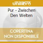 Pur - Zwischen Den Welten cd