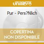 Pur - Pers?Nlich cd