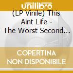 (LP Vinile) This Aint Life - The Worst Second (Limited Black Vinyl Incl.Cd) vinile