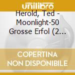 Herold, Ted - Moonlight-50 Grosse Erfol (2 Cd) cd