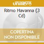Ritmo Havanna (3 Cd) cd musicale di Spectre Rec.