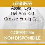 Assia, Lys - Bel Ami -50 Grosse Erfolg (2 Cd) cd