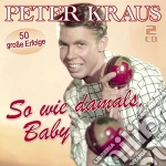 Peter Kraus - So Wie Damals, Baby (2 Cd) cd