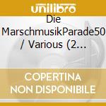 Die MarschmusikParade50 / Various (2 Cd) cd musicale di Musictales