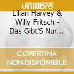 Lilian Harvey & Willy Fritsch - Das Gibt'S Nur Einmal-50 (2 Cd) cd musicale di Harvey, Lilian & Willy Fr