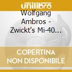 Wolfgang Ambros - Zwickt's Mi-40 Grosse (2 Cd) cd musicale di Ambros, Wolfgang