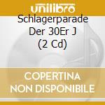 Schlagerparade Der 30Er J (2 Cd) cd