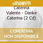 Caterina Valente - Danke Caterina (2 Cd) cd