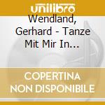 Wendland, Gerhard - Tanze Mit Mir In Den (2 Cd) cd
