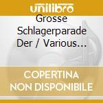 Grosse Schlagerparade Der / Various (2 Cd) cd