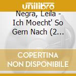 Negra, Leila - Ich Moecht' So Gern Nach (2 Cd) cd