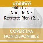 Edith Piaf - Non, Je Ne Regrette Rien (2 Cd)