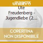 Ute Freudenberg - Jugendliebe (2 Cd) cd musicale di Freudenberg, Ute
