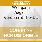 Wolfgang Ziegler - Verdammt! Best Of (2 Cd) cd musicale di Ziegler, Wolfgang