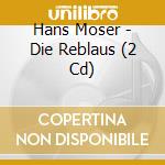 Hans Moser - Die Reblaus (2 Cd) cd