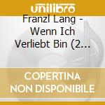 Franzl Lang - Wenn Ich Verliebt Bin (2 Cd) cd musicale di Franzl Lang
