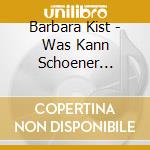 Barbara Kist - Was Kann Schoener Sein-50 (2 Cd) cd