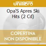 Opa'S Apres Ski Hits (2 Cd) cd musicale di Musictales