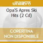 Opa'S Apres Ski Hits (2 Cd) cd