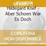 Hildegard Knef - Aber Schoen War Es Doch cd