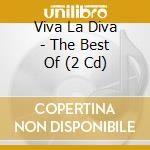 Viva La Diva - The Best Of (2 Cd) cd