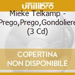 Mieke Telkamp - Prego,Prego,Gondoliere (3 Cd) cd