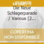 Die Neue Schlagerparade / Various (2 Cd) cd musicale