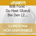 Willi Forst - Du Hast Glueck Bei Den (2 Cd) cd