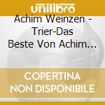 Achim Weinzen - Trier-Das Beste Von Achim Weinzen cd